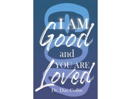 Livro I Am Good And You Are Loved De Coflin, Dan Et Al. (inglês)