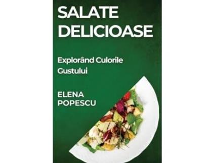 Livro Salate Delicioase Explorând Culorile Gustului de Elena Popescu (Inglês)