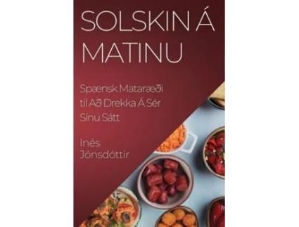 Livro Solskin á Matinu Spænsk Mataræði til Að Drekka Á Sér Sínu Sátt de Inés Jónsdóttir (Inglês)