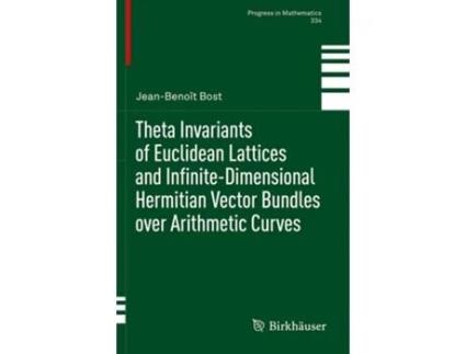 Livro Theta Invariants Of Euclidean Lattices And Infinite-dimensional Hermitian Vector Bundles Over Arithmetic Curves De Jean-benoît Bost (inglês)