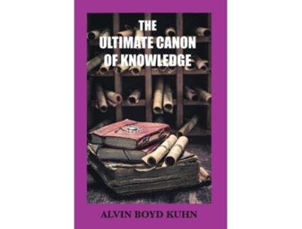 Livro The Ultimate Canon of Knowledge de Alvin Boyd Kuhn (Inglês)