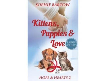 Livro Kittens, Puppies amp Love A Small Town Slow Burn Mystery Romance -LARGE PRINT de Sophie Bartow (Inglês)