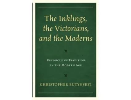 Livro The Inklings, The Victorians, And The Moderns De Christopher Butynskyi (inglês)