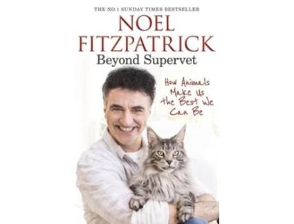 Livro Beyond Supervet How Animals Make Us The Best We Can Be De Noel Fitzpatrick (inglês - Capa Dura)