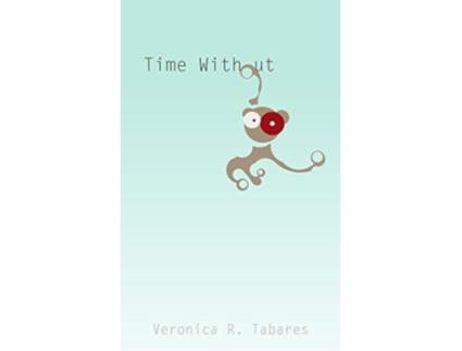 Livro Time Without De Veronica R Tabares (inglês)