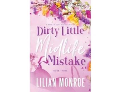 Livro Dirty Little Midlife Mistake A later-in-life romance de Lilian Monroe (Inglês)