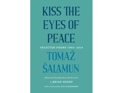 Livro Kiss The Eyes Of Peace De Tomaž Šalamun (inglês)