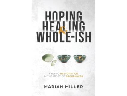 Livro Hoping, Healing, And Whole-ish De Mariah Miller (inglês)
