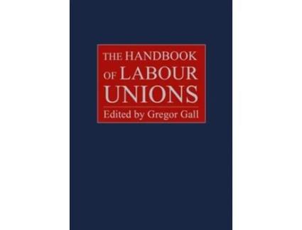Livro The Handbook Of Labour Unions De Gall E Gregor (inglês - Capa Dura)