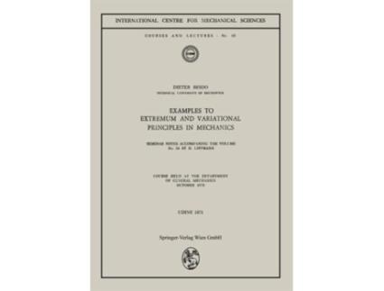 Livro Examples To Extremum And Variational Principles In Mechanics De Horst Lippmann (inglês)