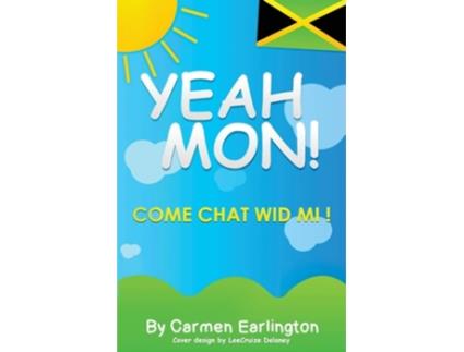 Livro Yeah Mon! Come Chat Wid Mi! De Carmen Earlington (inglês)