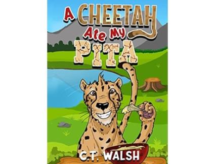 Livro A Cheetah Ate My Pita De C T Walsh (inglês - Capa Dura)