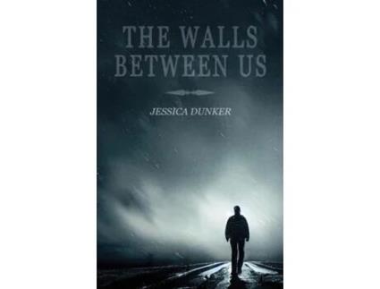 Livro The Walls Between Us de Jessica Dunker (Inglês)