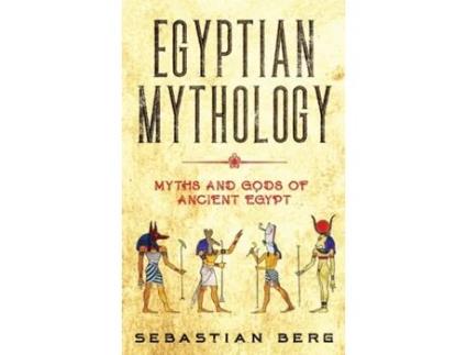 Livro Egyptian Mythology Myths and Gods of Ancient Egypt de Sebastian Berg (Inglês)
