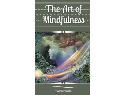 Livro The Art of Mindfulness de Lisanne Liustik (Inglês)