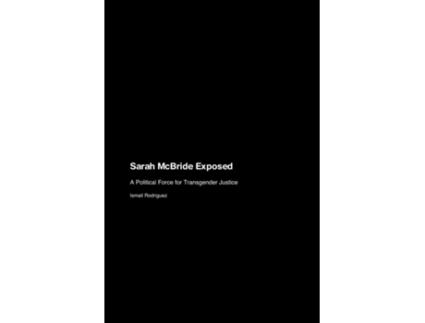 Livro Sarah McBride Exposed A Political Force for Transgender Justice de Ismail Rodriguez (Inglês)