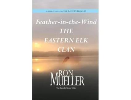 Livro Feather-in-wind The Eastern Elk Clan The Eastern Elk De Ron Mueller (inglês)