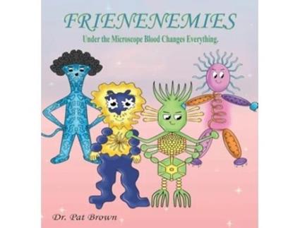 Livro The Frienenemies Under the Microscope Blood Changes Everything de Dr Patricia Brown (Inglês - Capa Dura)