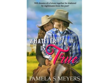 Livro Whatever Is True De Pamela S Meyers (inglês)