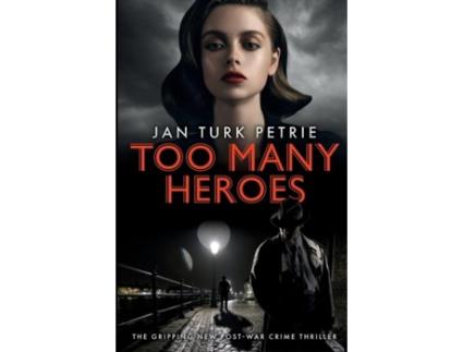 Livro Too Many Heroes The Gripping New Post-war Thriller De Jan Turk Petrie (inglês)