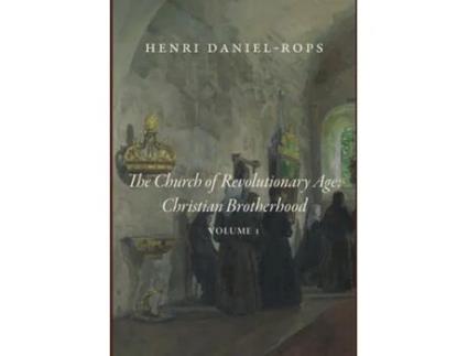 Livro The Church of the Revolutionary Age Christian Brotherhood, Volume 1 de Henri Daniel-Rops (Inglês)