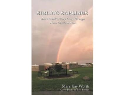 Livro Sibling Saplings Anne Franks Diary Lives Through Horse Chestnut Trees de Mary Kay Worth (Inglês)