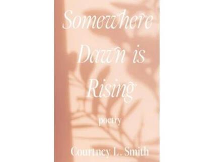 Livro Somewhere Dawn is Rising de Courtney L Smith (Inglês)