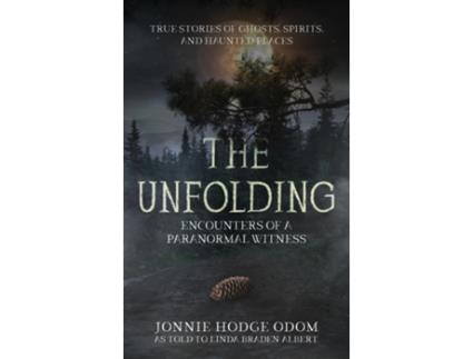 Livro The Unfolding Encounters of a Paranormal Witness de Jonnie Hodge Odom (Inglês)