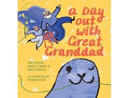 Livro A Day Out With Great Granddad De Angele James E Gary Porter (inglês - Capa Dura)