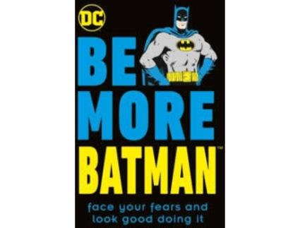 Livro Be More Batman de Glenn Dakin (Inglês)