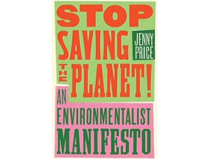 Livro Stop Saving The Planet! de Jenny Price (Inglês)