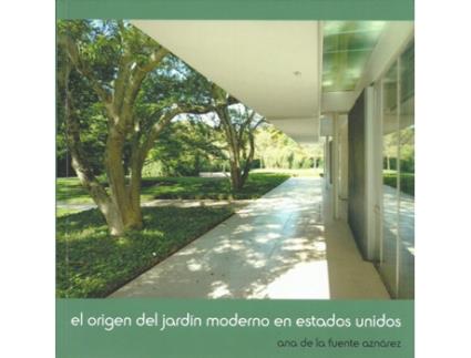 Livro El Origen Del Jardín Moderno En Estados Unidos de Ana De La Fuente Aznárez (Espanhol)