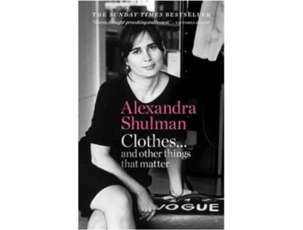 Livro Clothes... And Other Things That Matter de Alexandra Shulman (Inglês)
