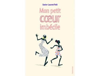 Livro Mon Petit Coeur Imbécile de Petit, Xavier-Laurent (1956-....) (Francês)