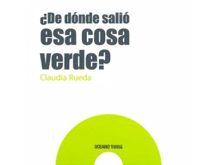 Livro ¿ De Dónde Salió Esa Cosa Verde? de Claudia Rueda (Espanhol)