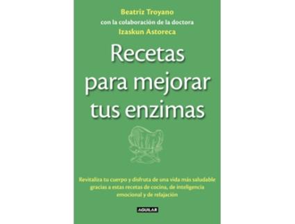 Livro Recetas Para Mejorar Tus Enzimas de Beatriz Troyano (Español)