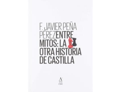 Livro Entre Mitos: La Otra Historia De Castilla de F.Javier Peña Perez (Espanhol)