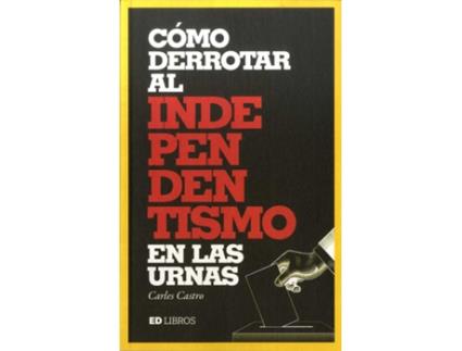 Livro Cómo Derrotar Al Independentismo En Las Urnas de Carles Castro (Espanhol)