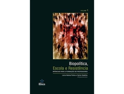 Livro Biopolítica Escola e Resistência Infâncias Para a Formação de Professores Volume 1 de Sylvio Gadelha (Português do Brasil)