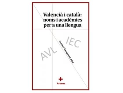 Livro Valencià I Català: Noms I Acadèmies Per A Una Llengua de Saragossà Alba, Abelard (Valenciano)
