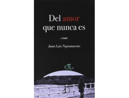 Livro Del Amor Que Nunca Es de Juan Luis Nepomuceno González (Espanhol)