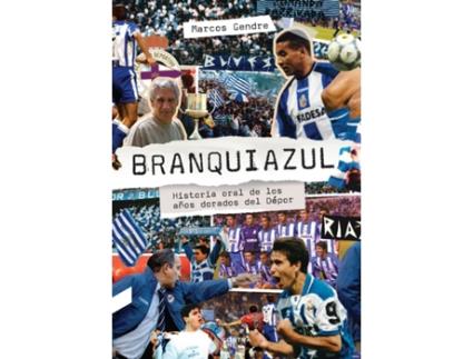 Livro Branquiazul: Historia Oral De Los Años Dorados Del Dépor de Marcos Gendre (Espanhol)