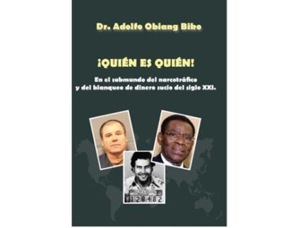 Livro ¡Quién Es Quién! En El Submundo Del Narcotráfico Y Del Lavado De Dinero Sucio Del Siglo Xxi de Adolfo Obiang Biko (Espanhol)