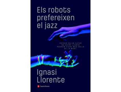 Livro Els Robots Prefereixen El Jazz de Ignasi Llorente Briones (Catalão)