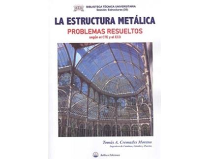 Livro La Estructura Metalica. Problemas Resueltos Según El Cte Y El Ec3 de Tomás A. Cremades (Español)