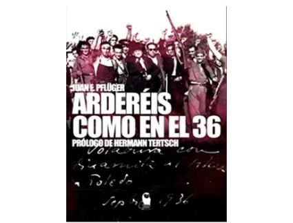 Livro Ardereís Como En El 36 de Juan Ernesto Pflüger Samper (Espanhol)