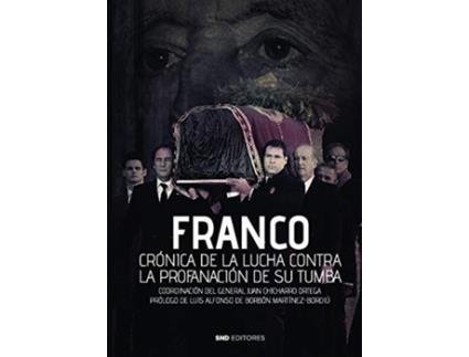 Livro Franco Cronica De La Lucha Contra La Profanación De Su Tumba de Juan Chicharro Ortega (Espanhol)