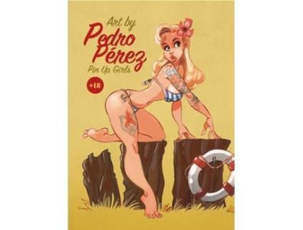 Livro Art By Pedro Perez Pin Up Girls de Perez Pedro (Espanhol)
