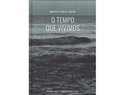 Livro O Tempo Que Vivimos de Roberto Varela Fariña (Galego)