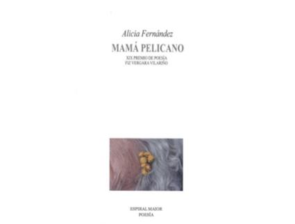 Livro Mamá Pelicano. Xix Premio Poesía Fiz Vergara Vilariño de Alicia Fernández (Galego)